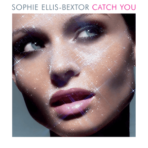 Catch You - Sophie Ellis-Bextor