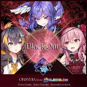 OBSYDIA - Black Out (歌詞和訳) - Lyrxo Japanese Translations (歌詞和訳)