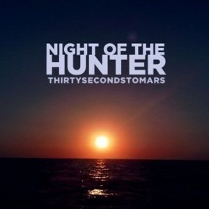 Night of the Hunter - Thirty Seconds to Mars