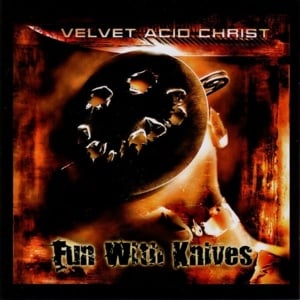 Fun With Knives - Velvet Acid Christ