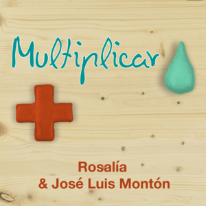 Multiplicar - José Luis Montón & ROSALÍA