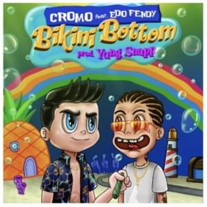 Bikini Bottom - Cromo (Ft. Edo Fendy)