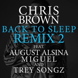 Back to Sleep (Remix 2) - Chris Brown (Ft. August Alsina, Miguel & Trey Songz)