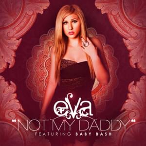 Not My Daddy - Eva Universe (Ft. Baby Bash)