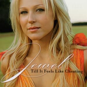 Till It Feels Like Cheating - Jewel