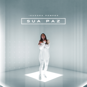 Sua Paz - Isadora Pompeo