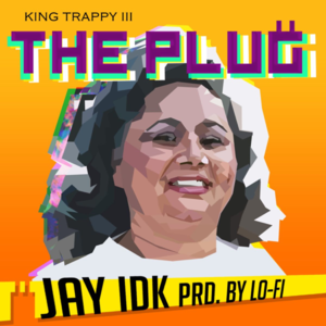 The Plug (King Trappy III) - IDK