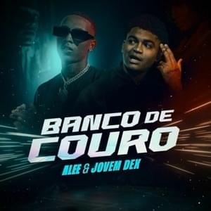 Banco de Couro - Alee (Ft. Jovem Dex)