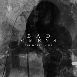 The Worst in Me - Bad Omens