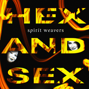 Hex and Sex - The Spirit Weavers