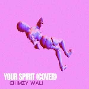 Your Spirit (Cover) - Chimzy Wali