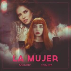 La Mujer - Mon Laferte (Ft. Gloria Trevi)