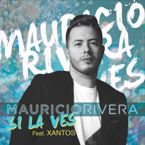 Si La Ves - Mauricio rivera (Ft. Xantos)