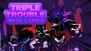 Triple Trouble WITH LYRICS | Sonic.exe mod Cover | - MaimyMayo (Ft. Cryptidcalico, Juno Songs & Supergoku31)