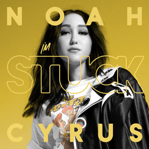 I’m Stuck - Noah Cyrus