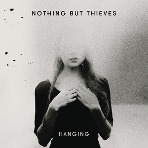 Hanging - Nothing But Thieves