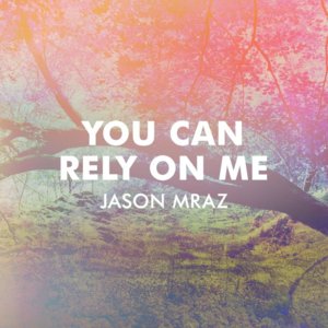 You Can Rely on Me - Jason Mraz