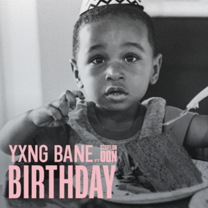 Birthday - Yxng Bane (Ft. Stefflon Don)