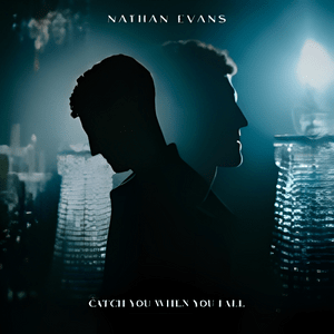 Catch You When You Fall - Nathan Evans