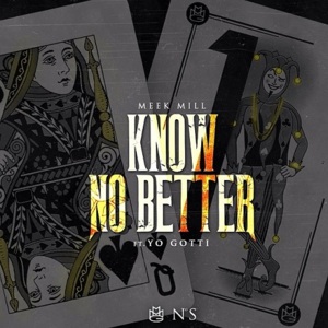 Know No Better - Meek Mill (Ft. Yo Gotti)