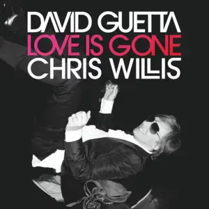 Love Is Gone - David Guetta (Ft. Chris Willis)