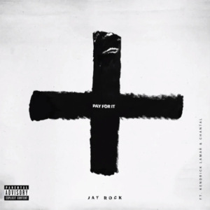 Pay for It - Jay Rock (Ft. Chantal Kreviazuk & Kendrick Lamar)