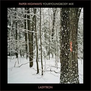 Paper Highways (Youryoungbody Mix) - Ladytron