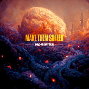 Doomswitch - Make Them Suffer