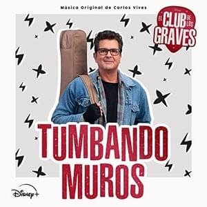 Tumbando Muros - Carlos Vives (Ft. Elenco de El club de los Graves)