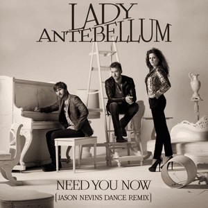 Need You Now (Jason Nevins Dance Remix) - Lady A