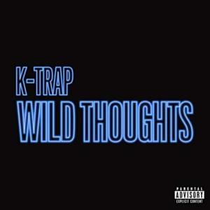 Wild Thoughts - K-Trap