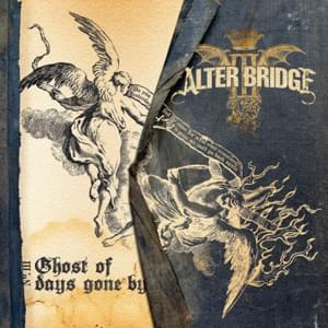 Ghost of Days Gone By - Alter Bridge