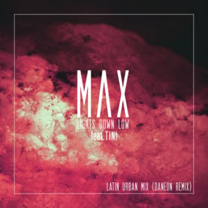 Lights Down Low (Latin Urban Mix) - MAX, Tini & Daneon