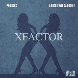 X Factor - PnB Rock & A Boogie Wit Da Hoodie