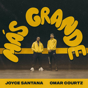 Más Grande - Joyce Santana & Omar Courtz