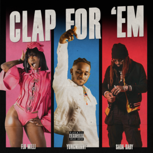 Clap For ’Em - YungManny (Ft. Flo Milli & Sada Baby)