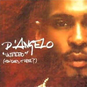 Untitled (How Does It Feel) - D'Angelo