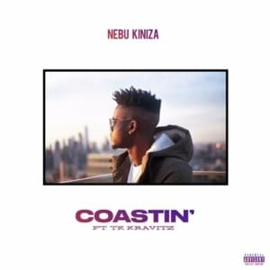 Coastin’ - Nebu Kiniza (Ft. TK Kravitz)