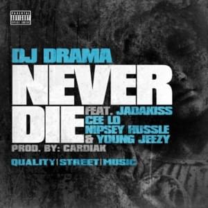 Never Die - DJ Drama (Ft. CeeLo Green, Jadakiss, Jeezy & Nipsey Hussle)