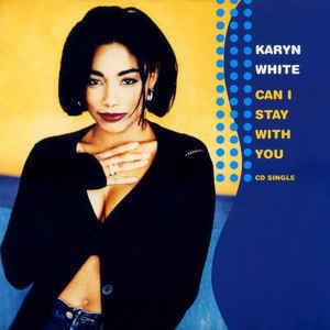 Can I Stay With You - Karyn White