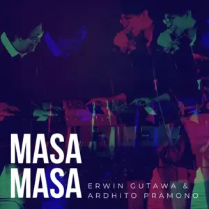 Masa Masa - Erwin Gutawa & Ardhito Pramono