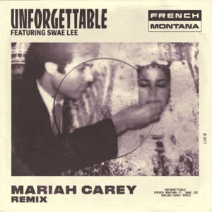 Unforgettable (Mariah Carey Remix) - French Montana (Ft. Mariah Carey & Swae Lee)