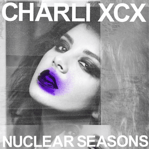 Nuclear Seasons (Night Plane Remix) [Radio Edit] - Charli xcx