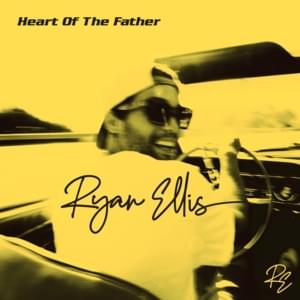 Heart of the Father - Ryan Ellis