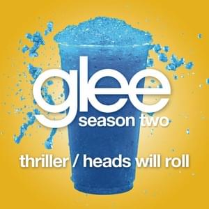 Thriller / Heads Will Roll - Glee Cast