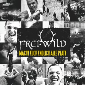 Macht euch endlich alle platt - Frei.Wild