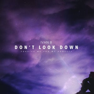 Don’t Look Down - Ivan B