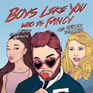 Boys Like You - Fancy Hagood (Ft. Ariana Grande & Meghan Trainor)