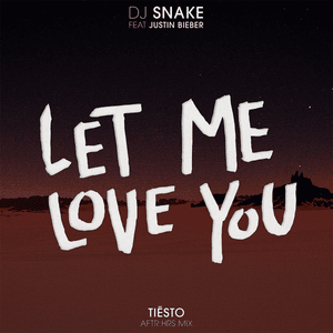 Let Me Love You (Tiësto’s AFTR:HRS Mix) - DJ Snake (Ft. Justin Bieber)