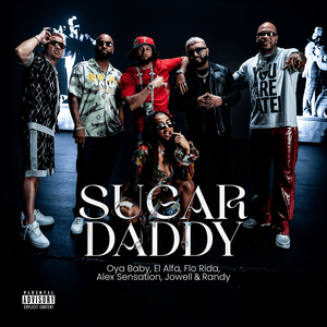 Sugar Daddy - Oya Baby, El Alfa & Alex Sensation (Ft. Flo Rida & Jowell & Randy)